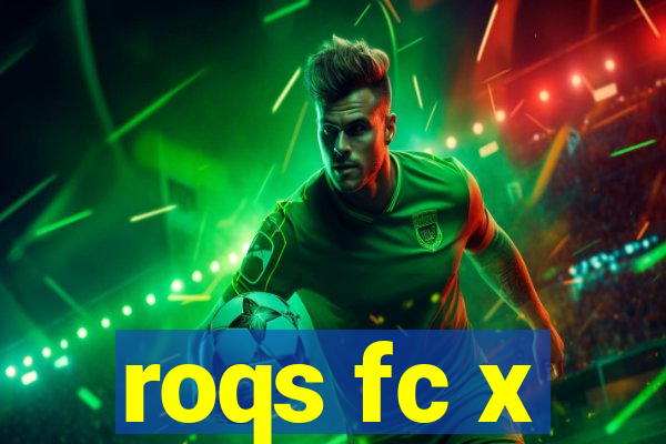 roqs fc x